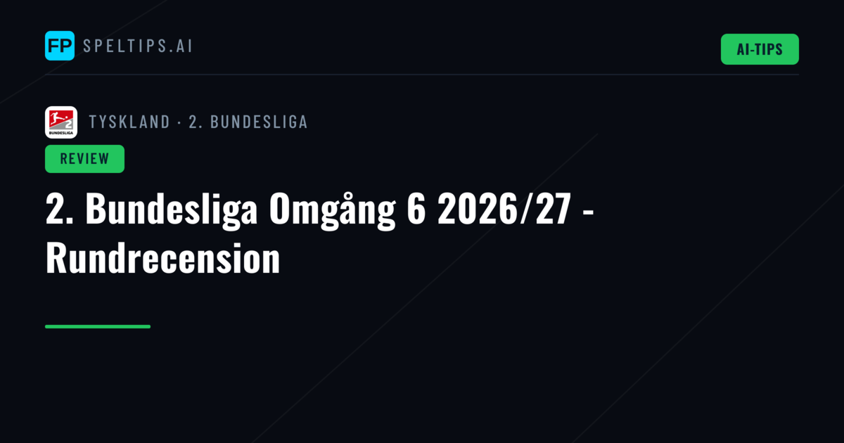 2. Bundesliga Omgång 6 2026/27 - Rundrecension