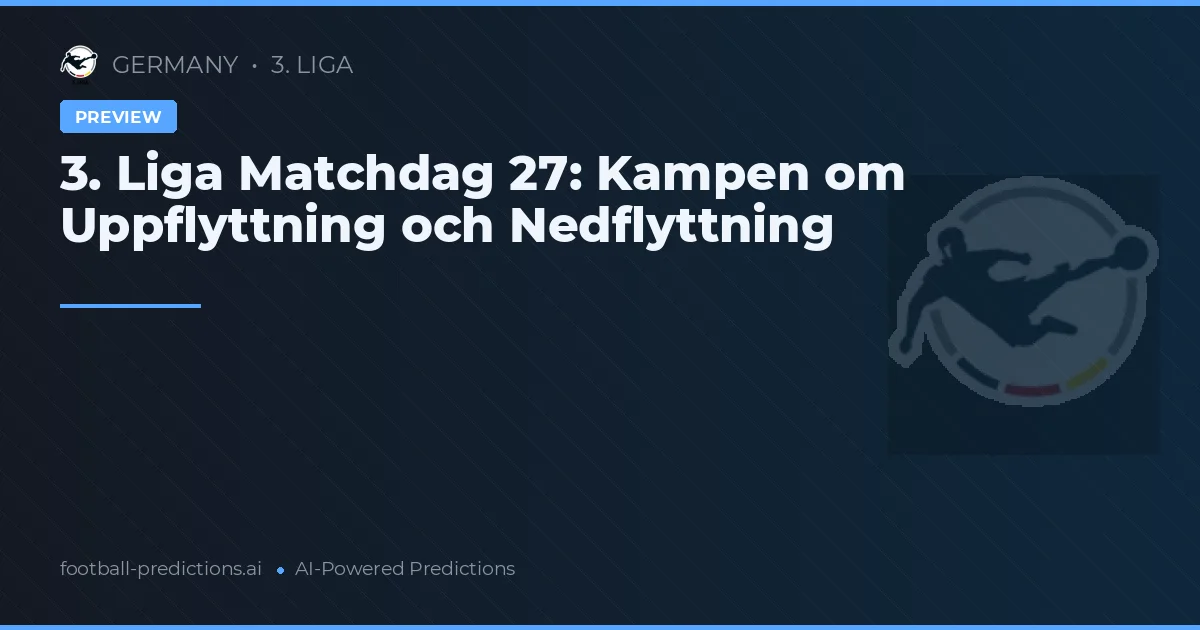 3. Liga Matchdag 27: Kampen om Uppflyttning och Nedflyttning