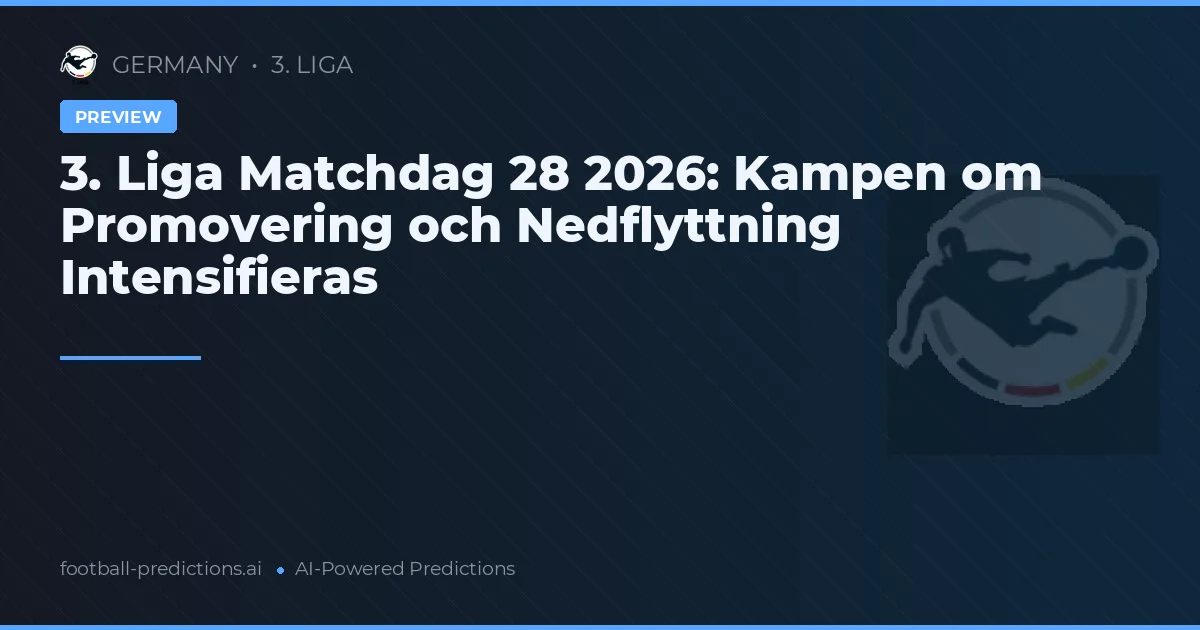 3. Liga Matchdag 28 2026: Kampen om Promovering och Nedflyttning Intensifieras