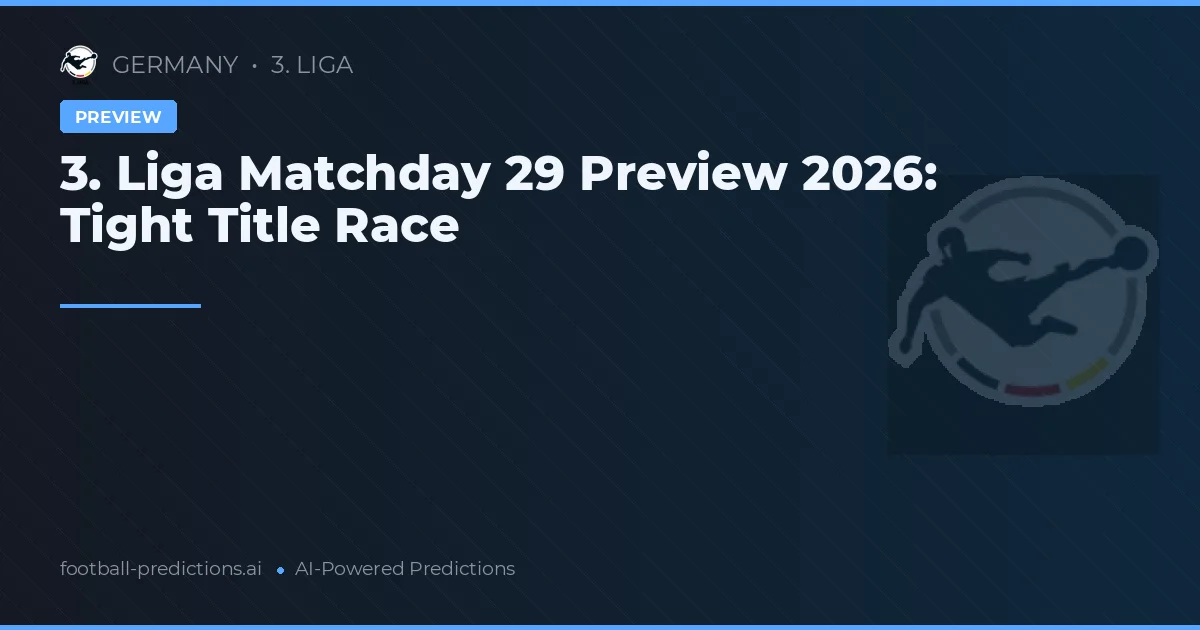 3. Liga Matchday 29 Preview 2026: Tight Title Race