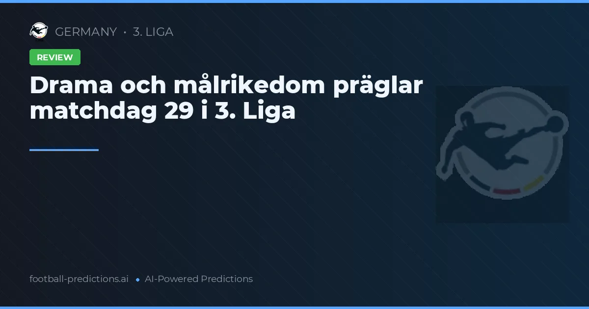 Drama och målrikedom präglar matchdag 29 i 3. Liga