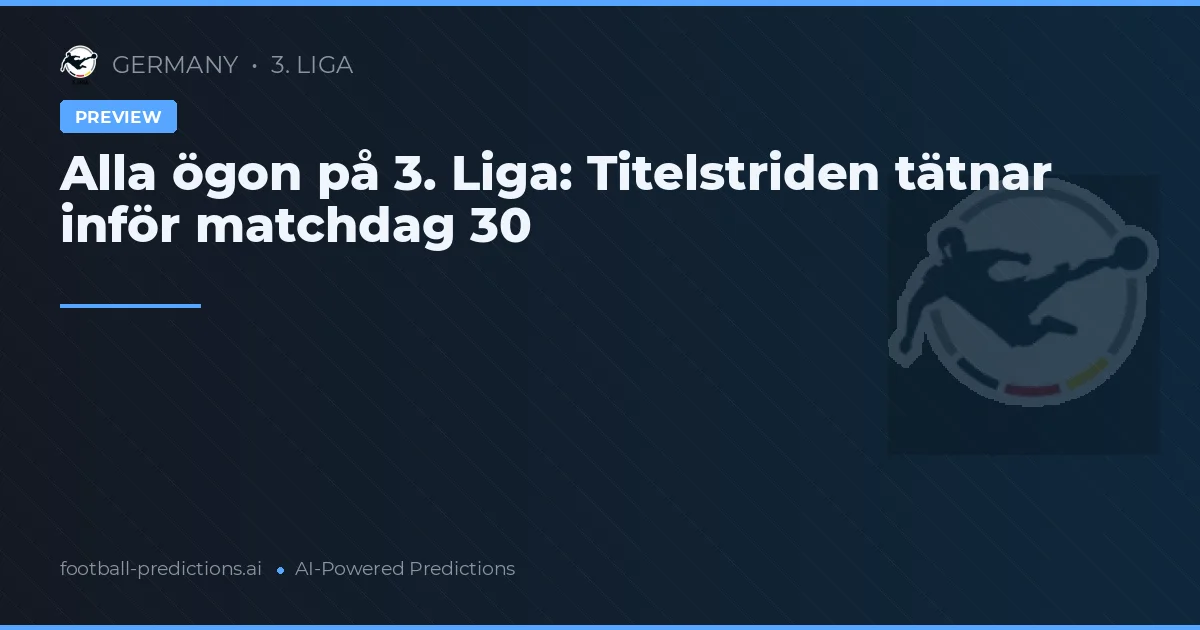 Alla ögon på 3. Liga: Titelstriden tätnar inför matchdag 30