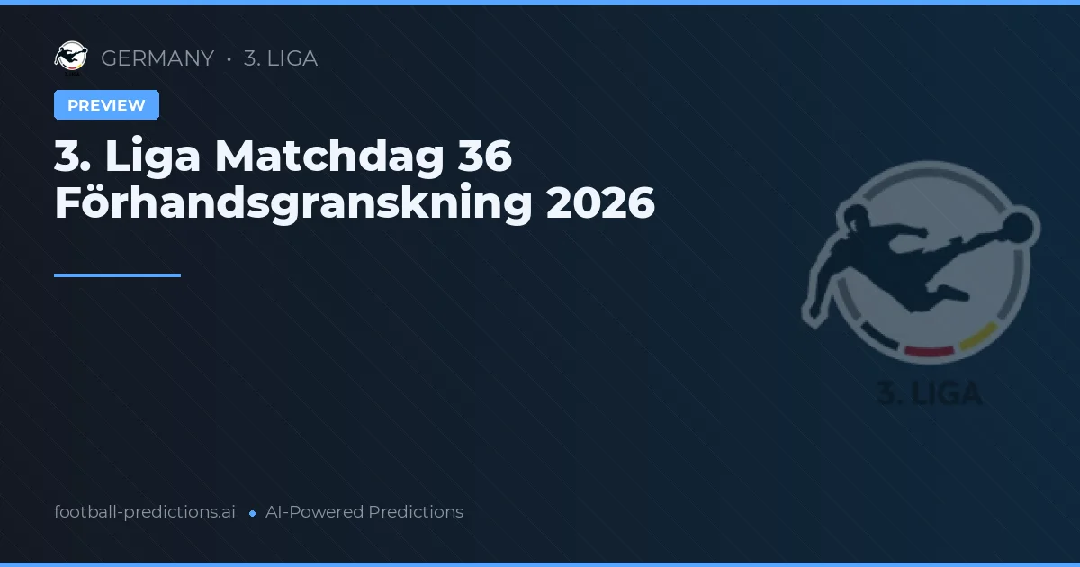 3. Liga Matchdag 36 Förhandsgranskning 2026