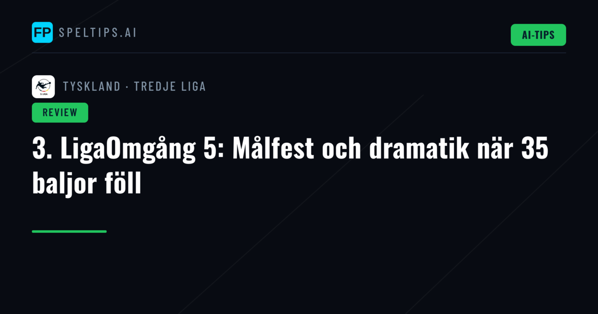 3. LigaOmgång 5: Målfest och dramatik när 35 baljor föll