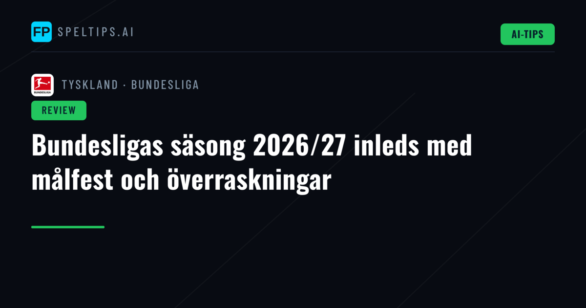 Bundesligas säsong 2026/27 inleds med målfest och överraskningar