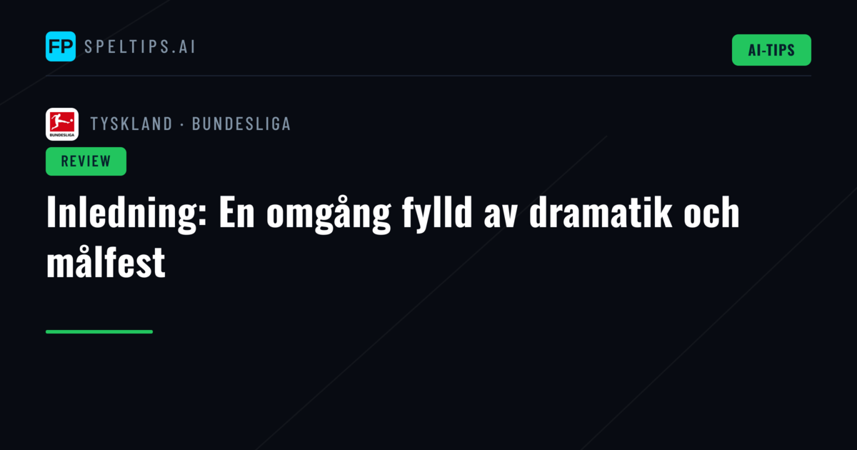 Inledning: En omgång fylld av dramatik och målfest