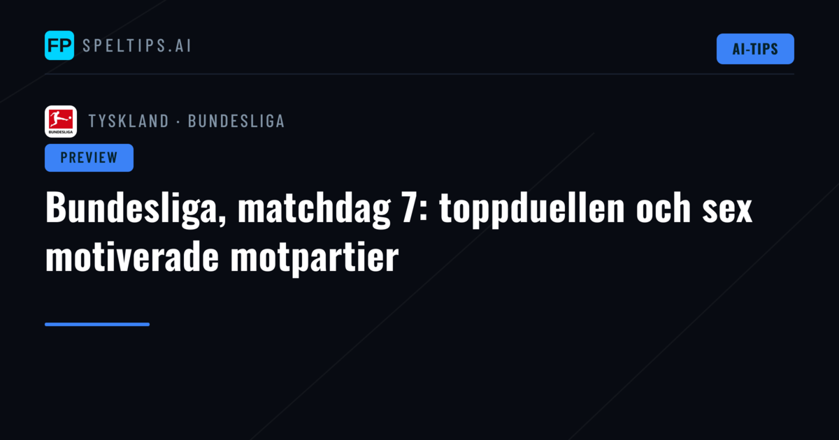 Bundesliga, matchdag 7: toppduellen och sex motiverade motpartier