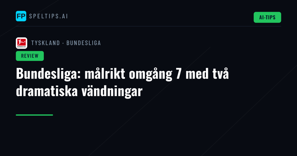 Bundesliga: målrikt omgång 7 med två dramatiska vändningar
