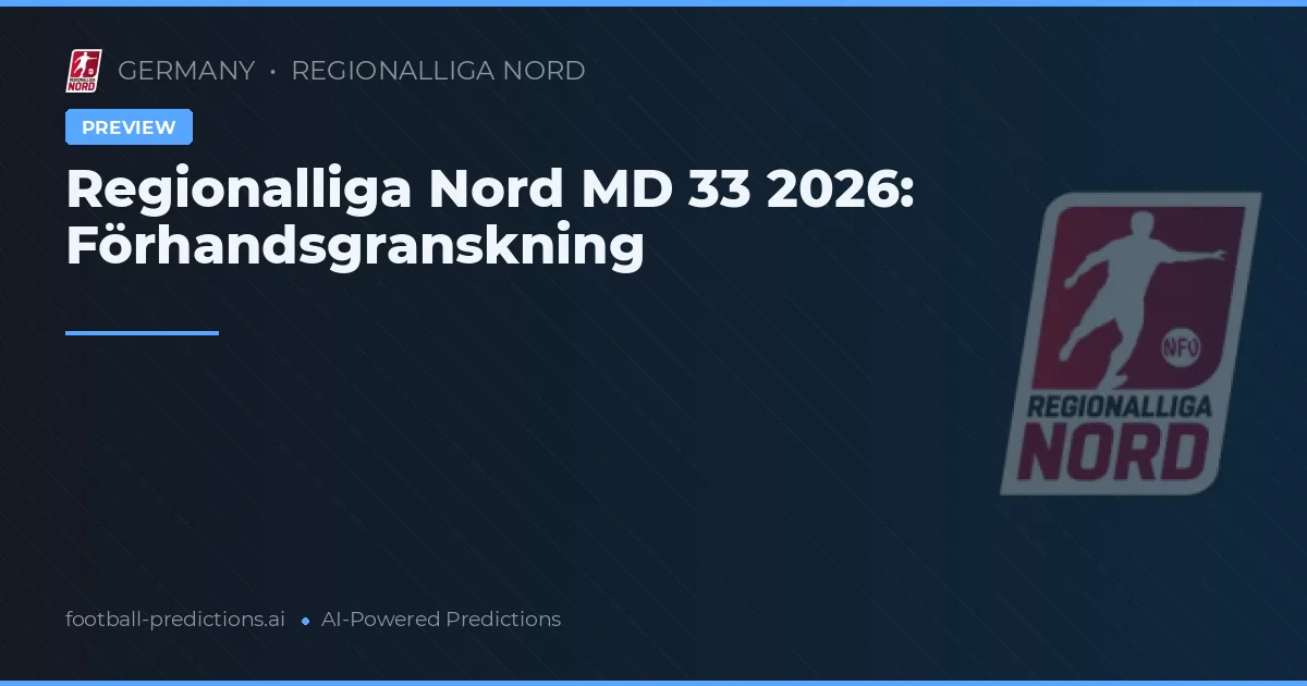 Regionalliga Nord MD 33 2026: Förhandsgranskning