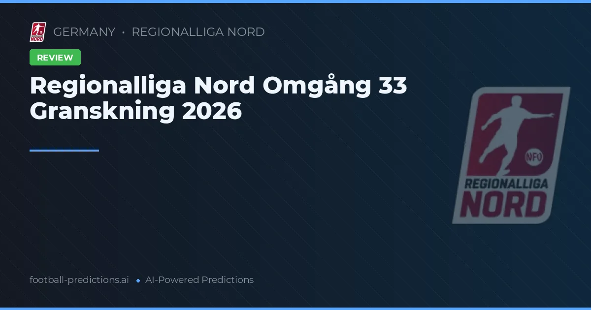 Regionalliga Nord Omgång 33 Granskning 2026