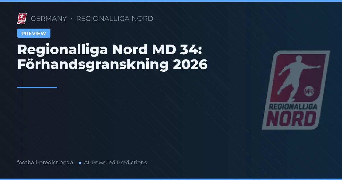 Regionalliga Nord MD 34: Förhandsgranskning 2026