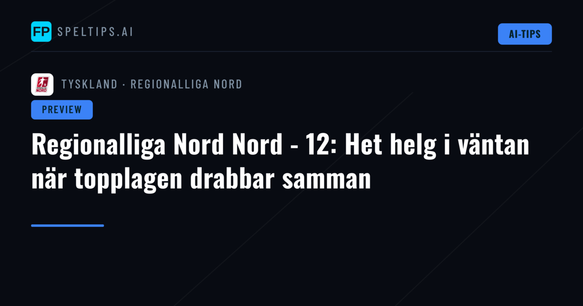 Regionalliga Nord Nord - 12: Het helg i väntan när topplagen drabbar samman