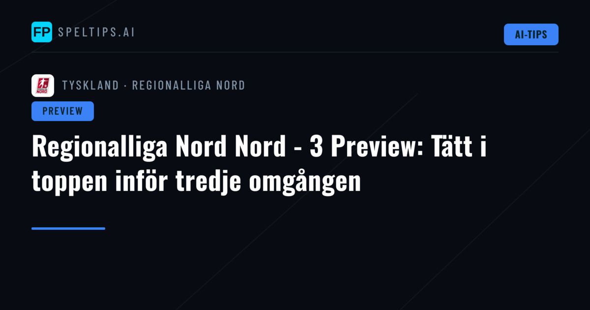 Regionalliga Nord Nord - 3 Preview: Tätt i toppen inför tredje omgången