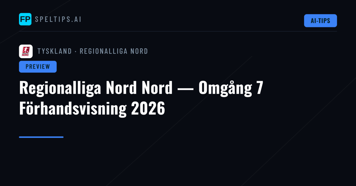Regionalliga Nord Nord — Omgång 7 Förhandsvisning 2026