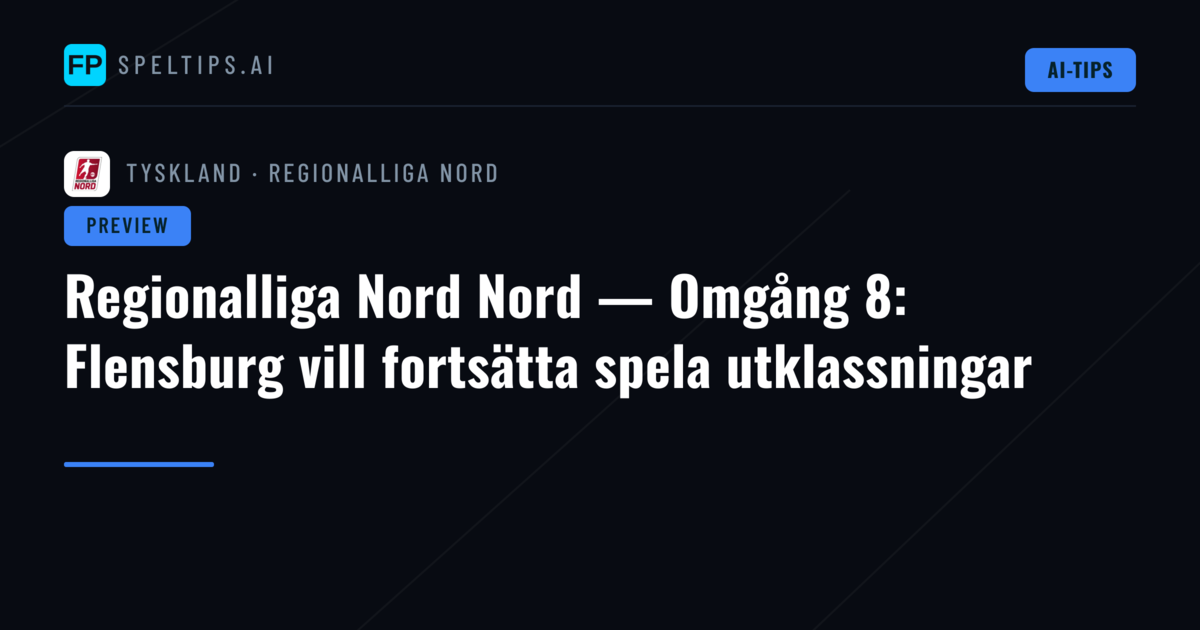 Regionalliga Nord Nord — Omgång 8: Flensburg vill fortsätta spela utklassningar