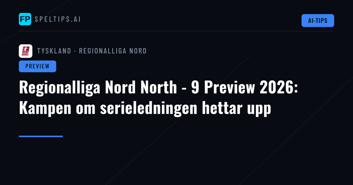 Regionalliga Nord North - 9 Preview 2026: Kampen om serieledningen hettar upp
