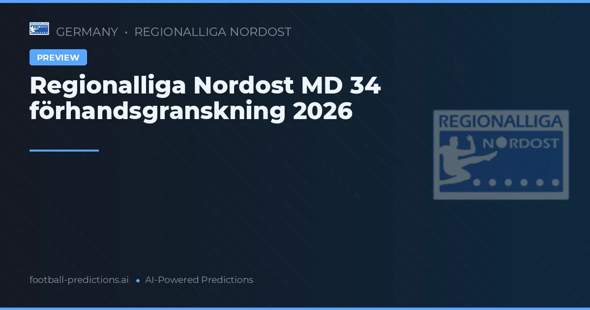 Regionalliga Nordost MD 34 förhandsgranskning 2026