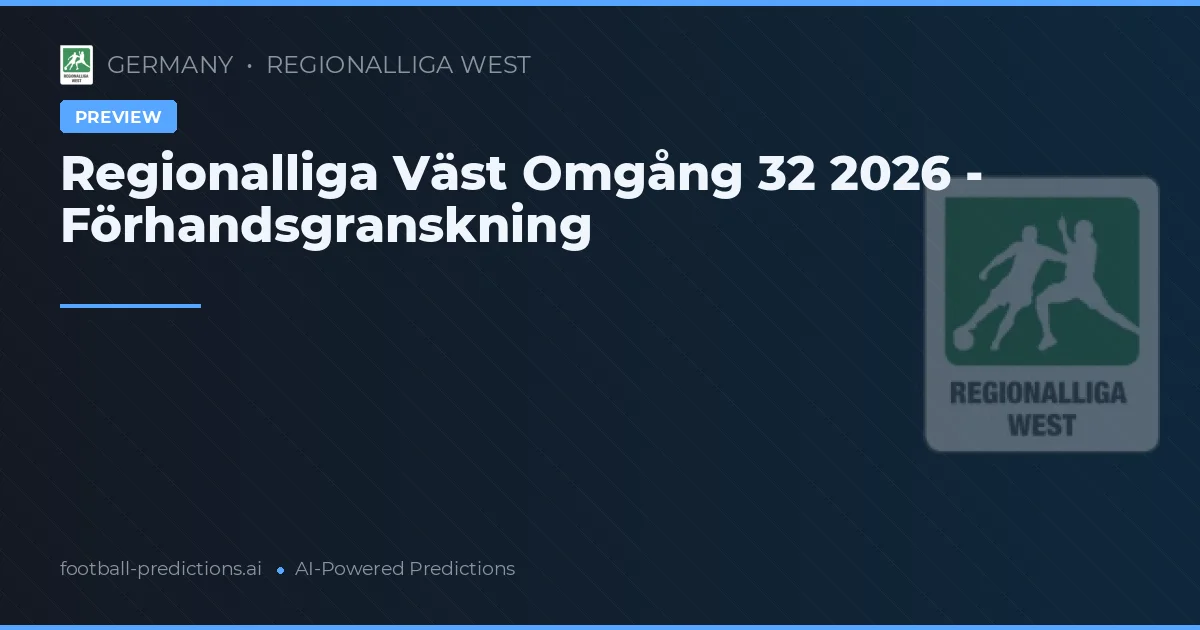 Regionalliga Väst Omgång 32 2026 - Förhandsgranskning