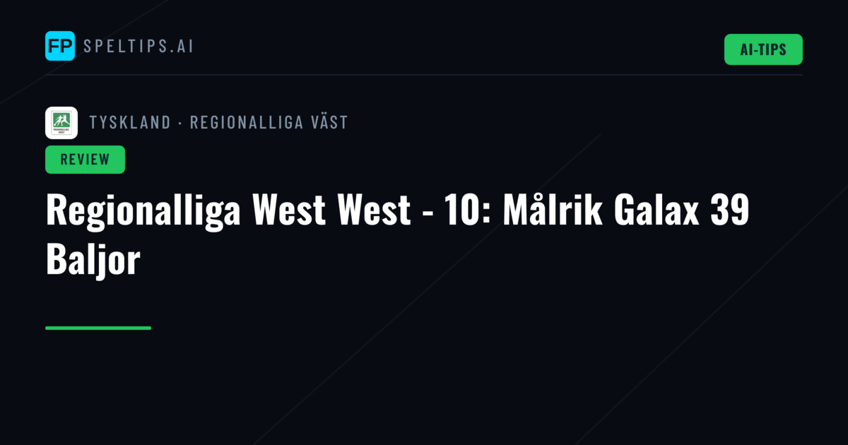 Regionalliga West West - 10: Målrik Galax 39 Baljor