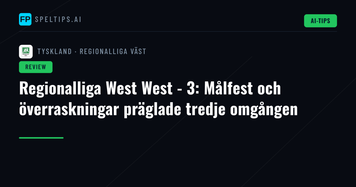 Regionalliga West West - 3: Målfest och överraskningar präglade tredje omgången