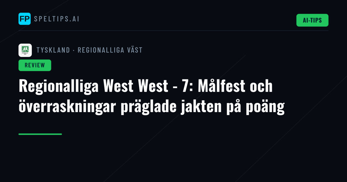 Regionalliga West West - 7: Målfest och överraskningar präglade jakten på poäng
