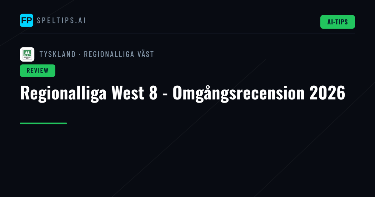Regionalliga West 8 - Omgångsrecension 2026