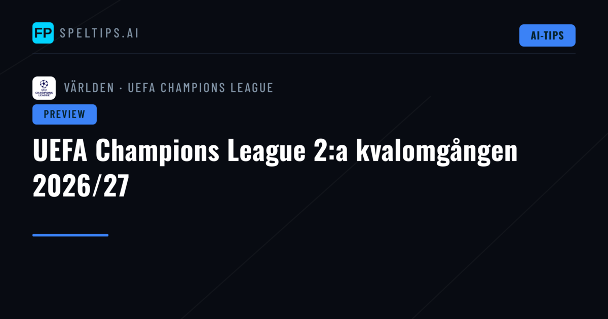 UEFA Champions League 2:a kvalomgången 2026/27