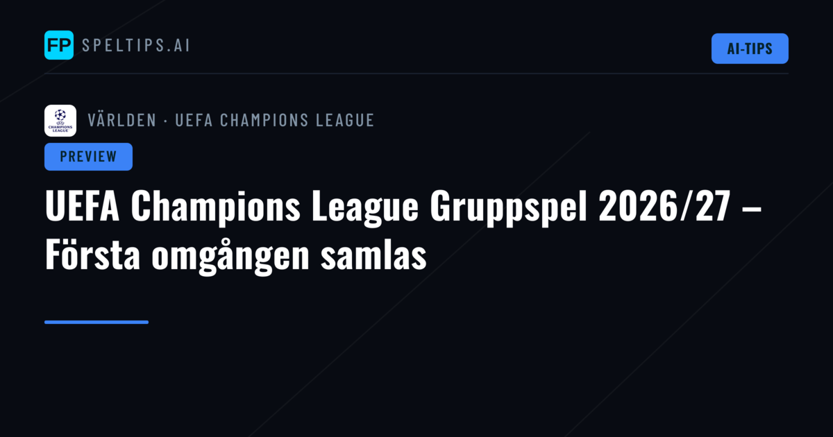 UEFA Champions League Gruppspel 2026/27 – Första omgången samlas