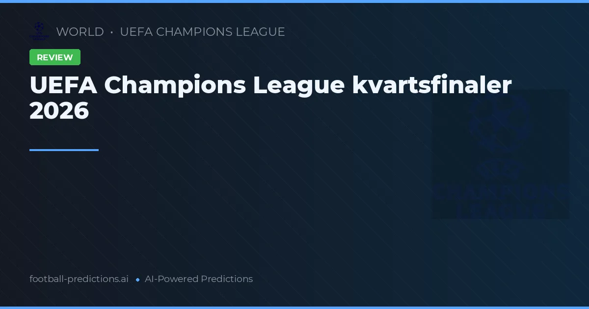 UEFA Champions League kvartsfinaler 2026