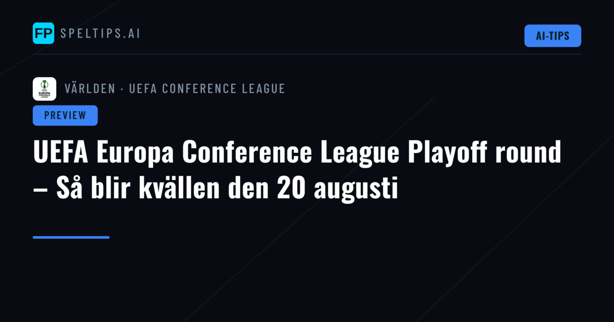 UEFA Europa Conference League Playoff round – Så blir kvällen den 20 augusti