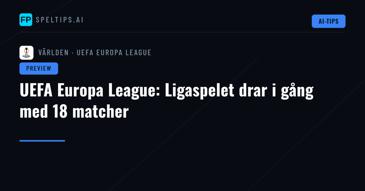 UEFA Europa League: Ligaspelet drar i gång med 18 matcher