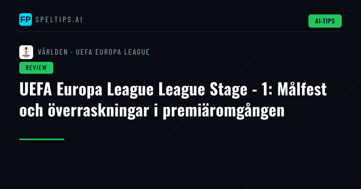 UEFA Europa League League Stage - 1: Målfest och överraskningar i premiäromgången