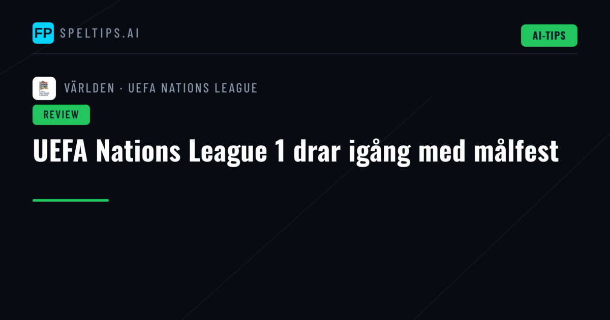UEFA Nations League 1 drar igång med målfest