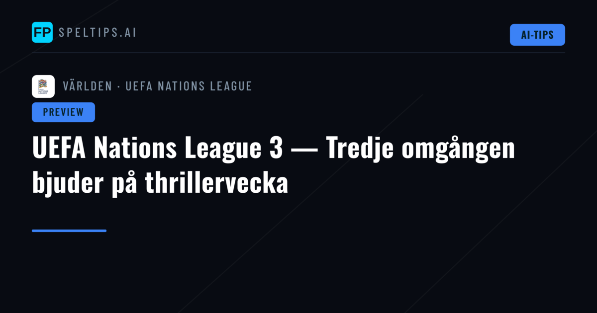 UEFA Nations League 3 — Tredje omgången bjuder på thrillervecka