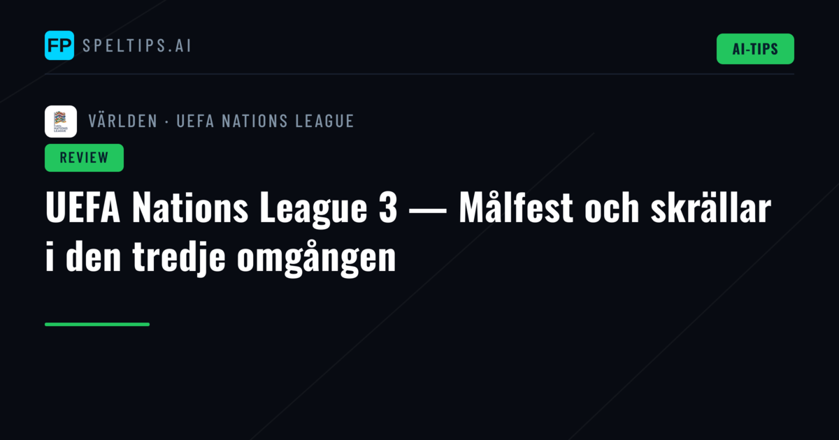 UEFA Nations League 3 — Målfest och skrällar i den tredje omgången