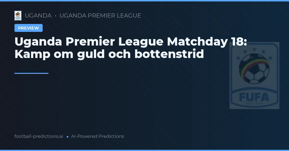 Uganda Premier League Matchday 18: Kamp om guld och bottenstrid