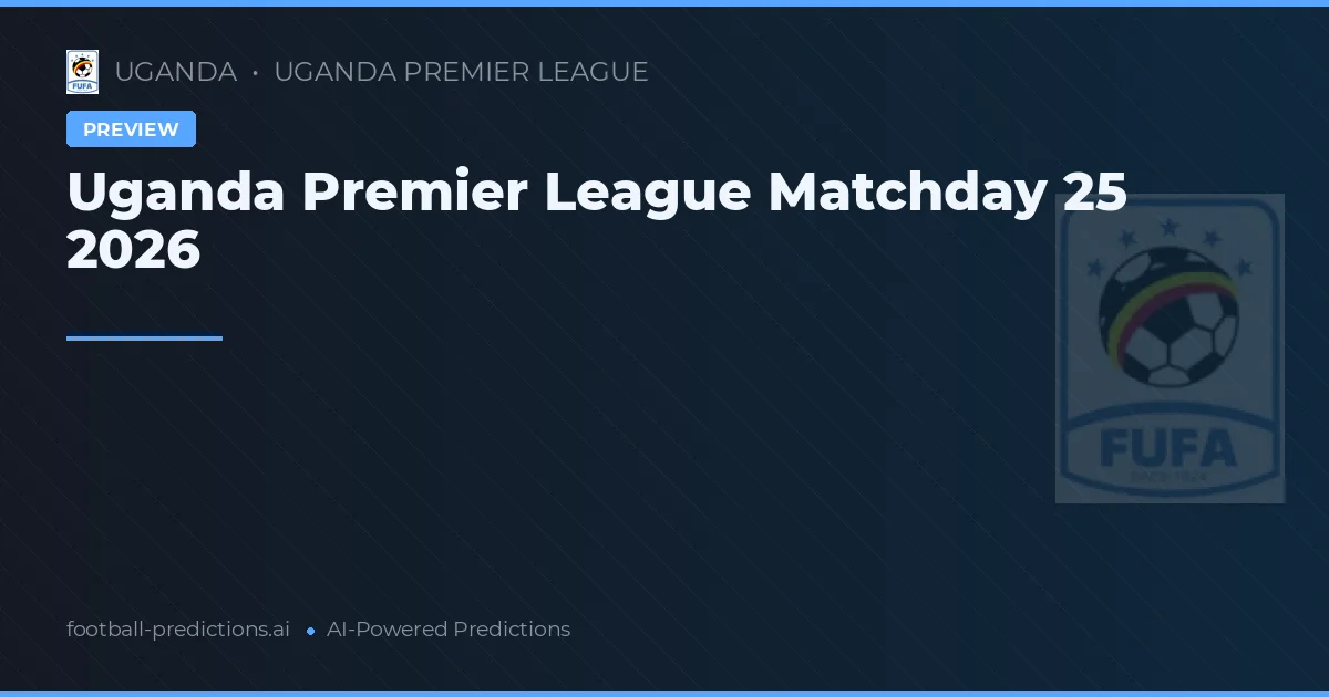 Uganda Premier League Matchday 25 2026
