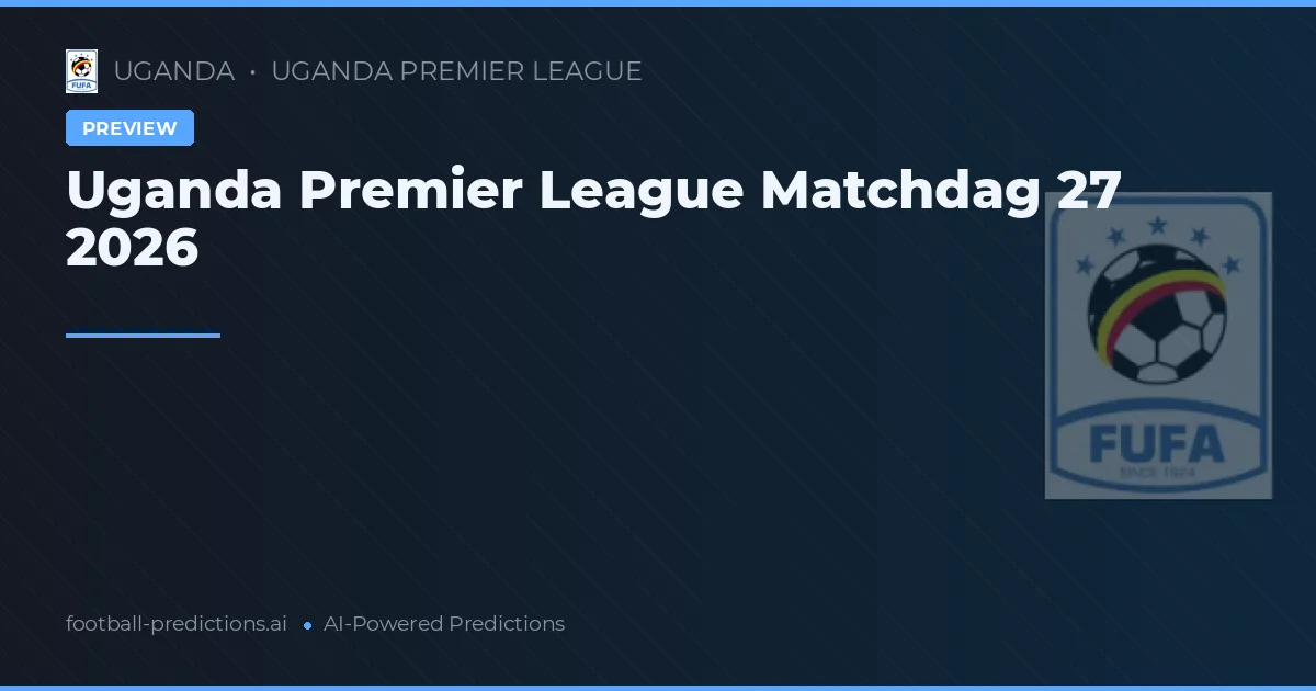 Uganda Premier League Matchdag 27 2026