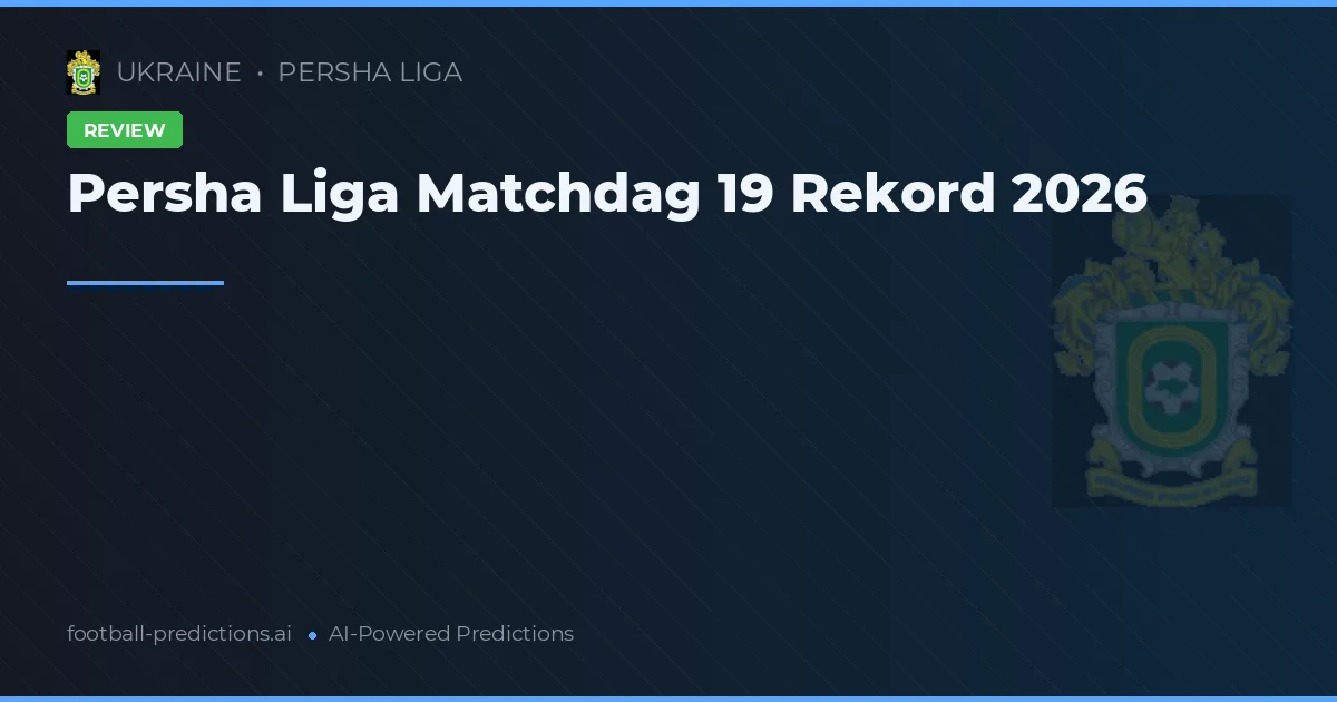 Persha Liga Matchdag 19 Rekord 2026