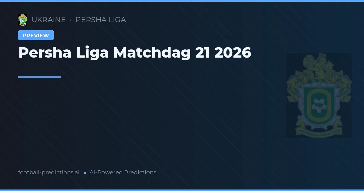 Persha Liga Matchdag 21 2026