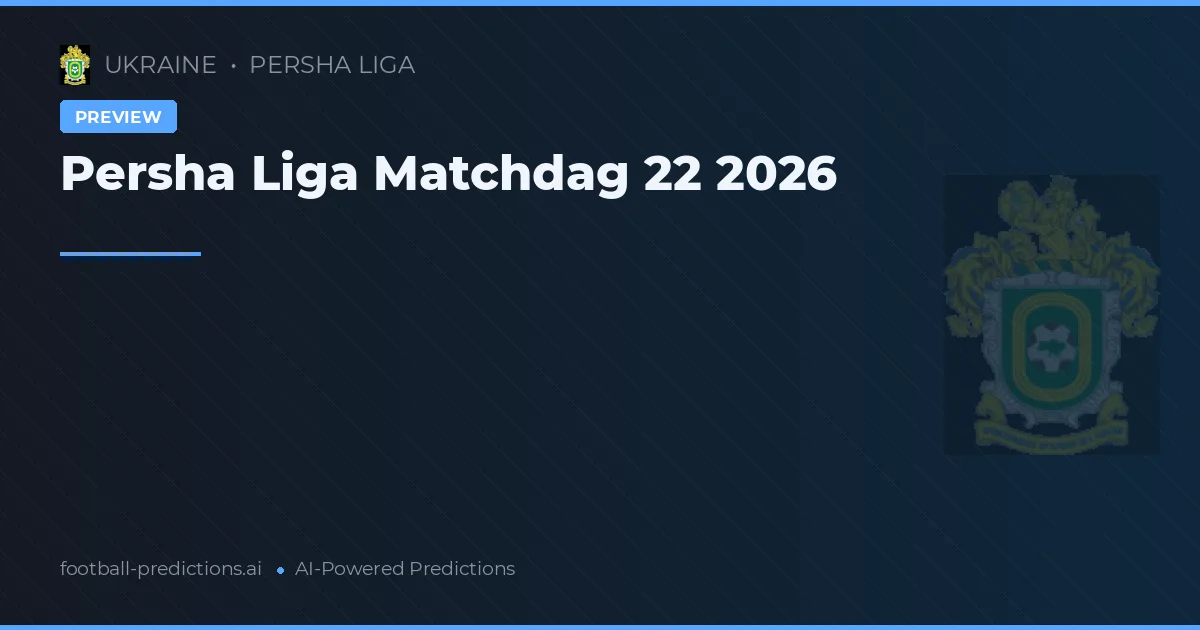 Persha Liga Matchdag 22 2026