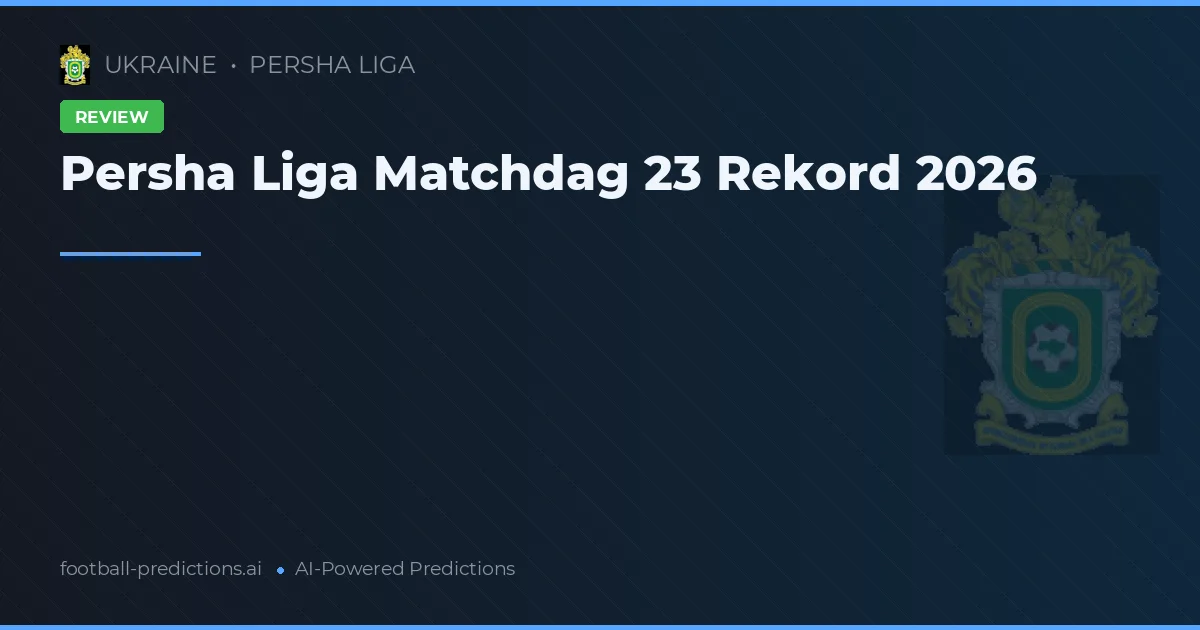 Persha Liga Matchdag 23 Rekord 2026