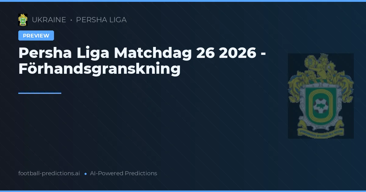 Persha Liga Matchdag 26 2026 - Förhandsgranskning