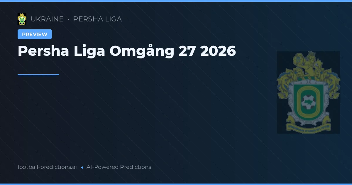 Persha Liga Omgång 27 2026