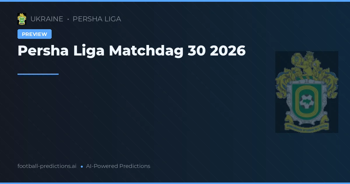 Persha Liga Matchdag 30 2026