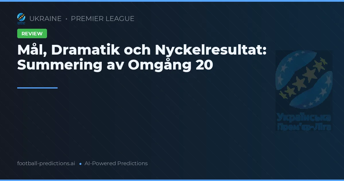 Mål, Dramatik och Nyckelresultat: Summering av Omgång 20