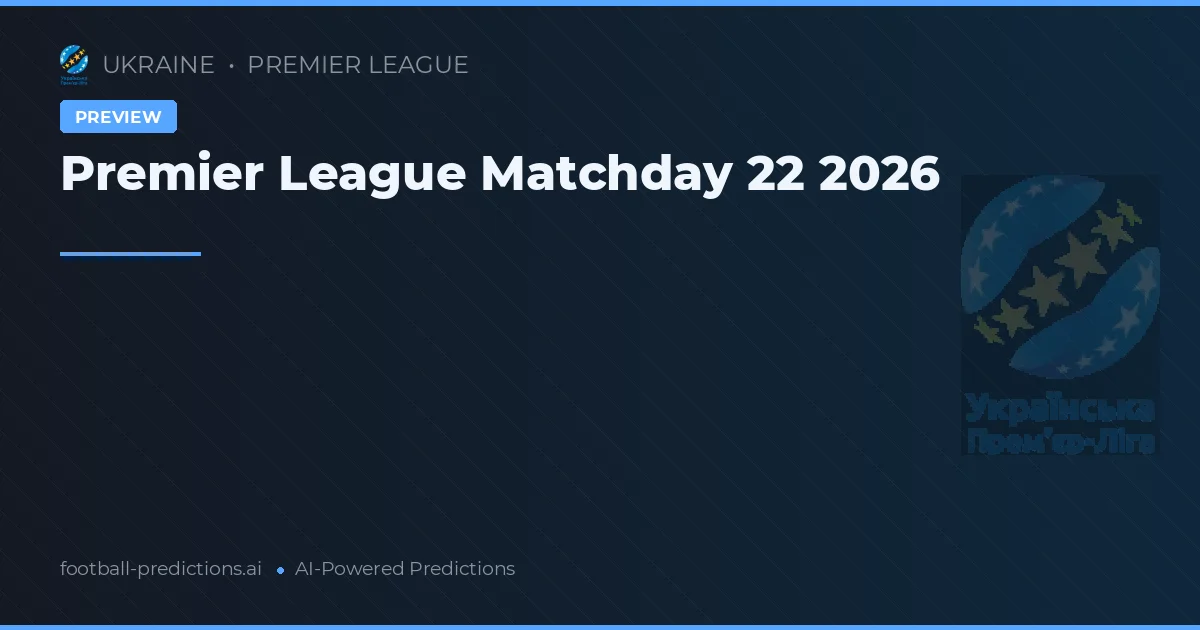 Premier League Matchday 22 2026
