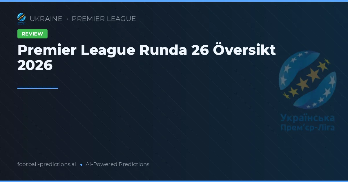 Premier League Runda 26 Översikt 2026