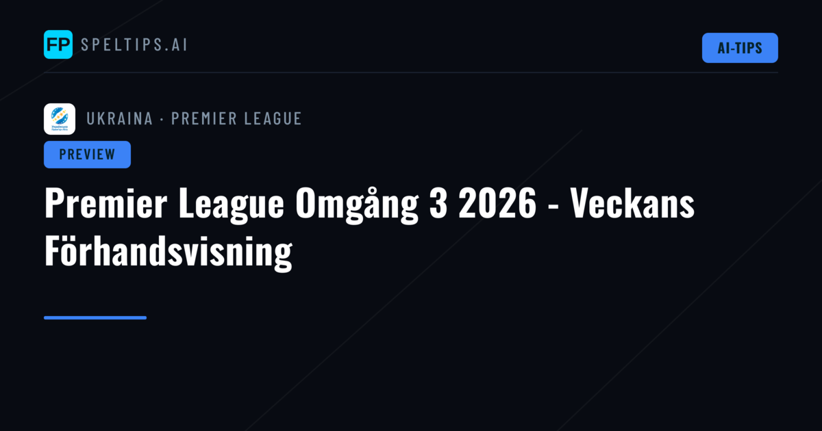 Premier League Omgång 3 2026 - Veckans Förhandsvisning
