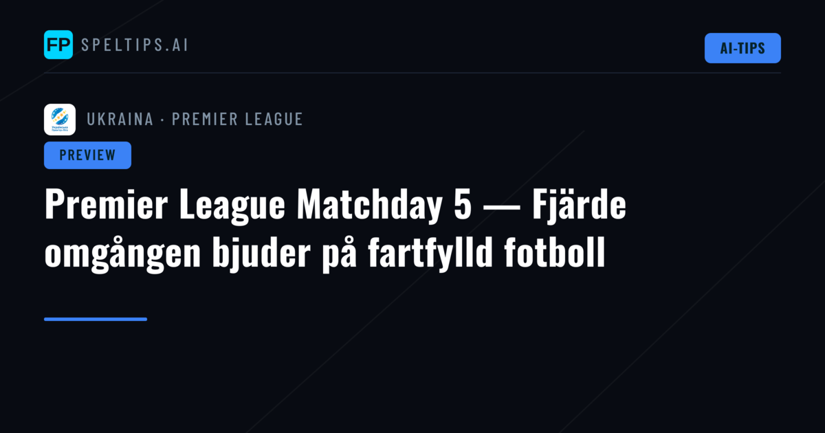 Premier League Matchday 5 — Fjärde omgången bjuder på fartfylld fotboll